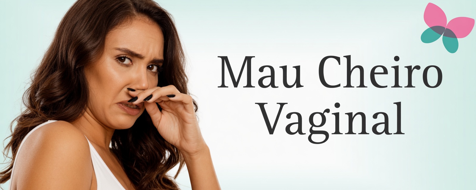 Por que a vag.ina tem cheiro azedo? 4 motivos reais que toda mulher deveria saber