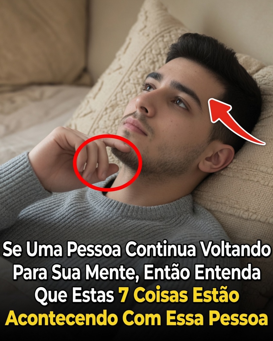 Se Alguém Continua Surgindo Nos Seus Pensamentos, Aqui Estão 7 Razões Psicológicas Surpreendentes Para Isso