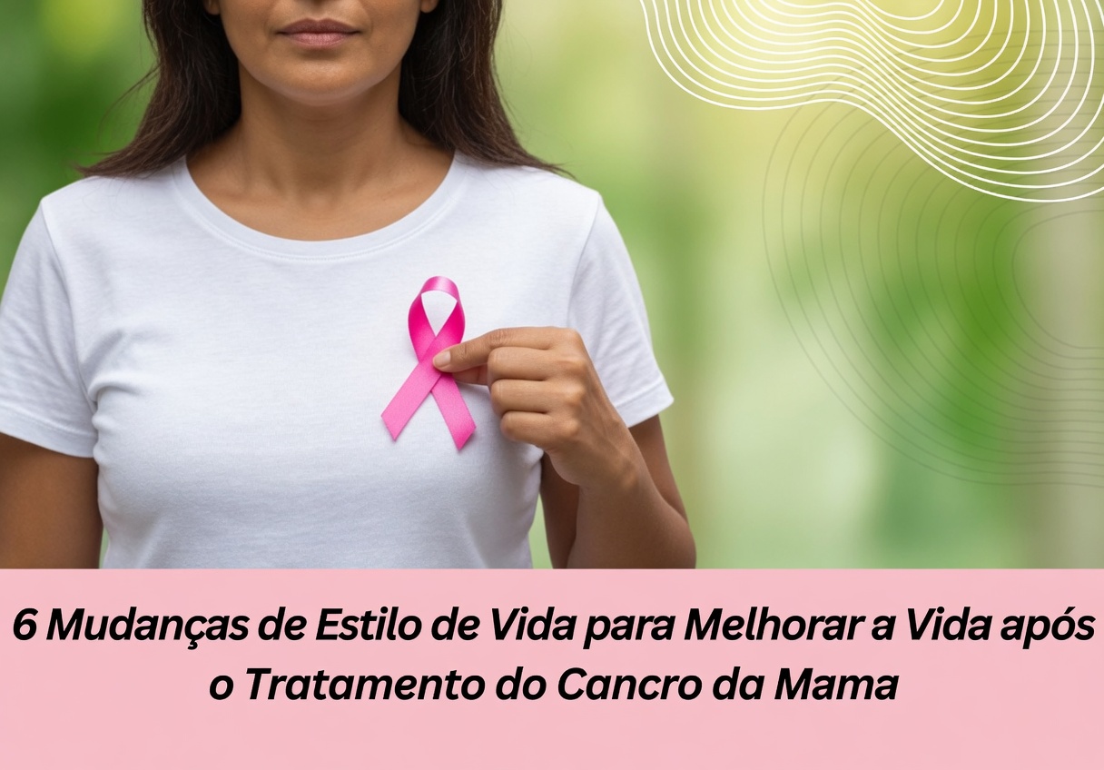 8 Hábitos de Estilo de Vida Comprovados que Podem Ajudar a Reduzir Naturalmente o Risco de Câncer de Mama